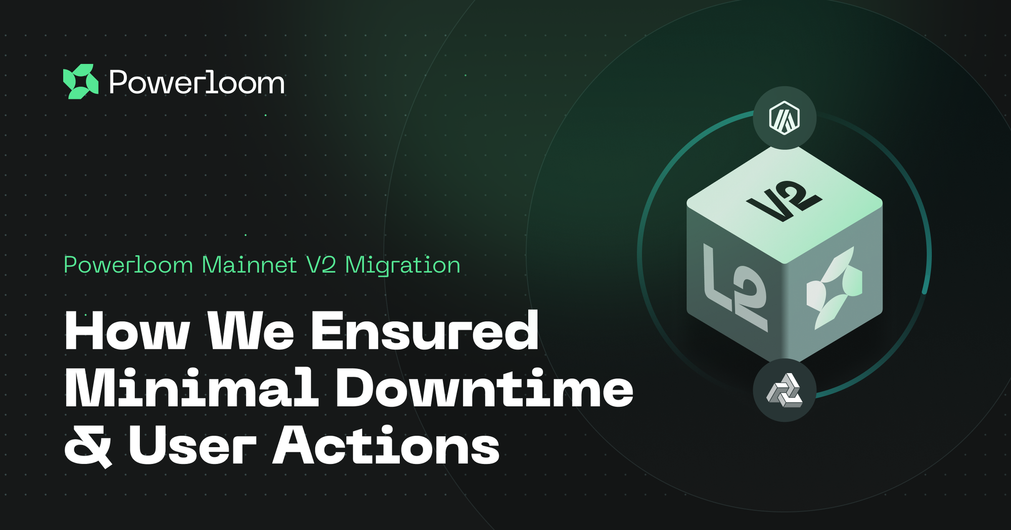 Powerloom Mainnet V2 Migration — How We Ensured Minimal Downtime & User Actions